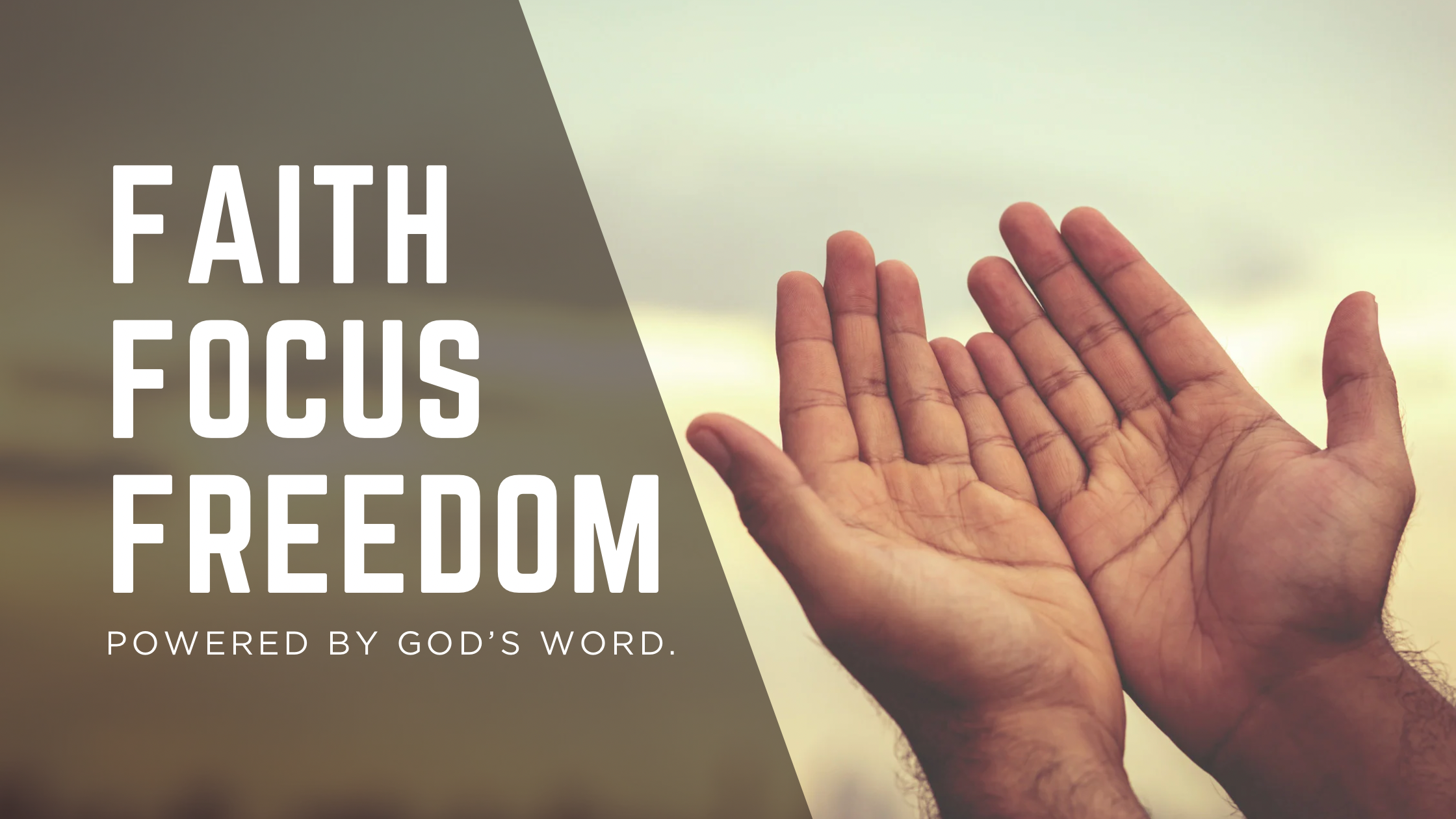 Two hands raised with 'Faith Focus Freedom' text overlay on a blurred background
